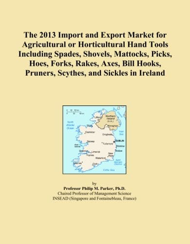 The 2013 Import and Export Market for Agricultural or Horticultural Hand Tools Including Spades, Shovels, Mattocks, Picks, Hoes, Forks, Rakes, Axes, ... Pruners, Scythes, and Sickles in Ireland
