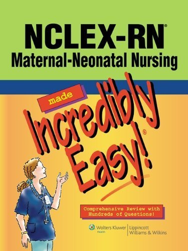 NCLEX-RN?? Maternal-Neonatal Nursing Made Incredibly Easy! (Incredibly Easy! Series??) by Lippincott Published by Lippincott Williams & Wilkins 1st (first) edition (2010) Paperback