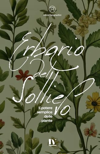 ERBARIO DEL SOLLIEVO: Il potere semplice delle piante