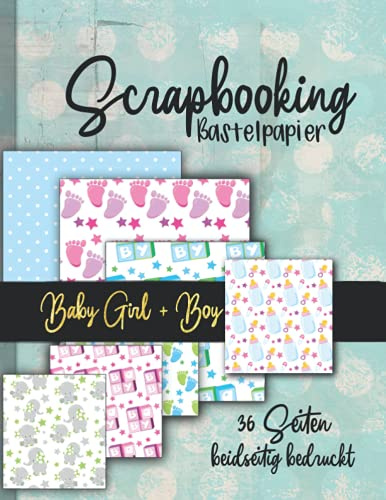 Scrapbooking Bastelpapier -Baby Girl and Boy-: 36 Seiten doppelt bedruckt tolle Baby Muster zum Basteln von Karten, Journals, Scrapbooks und mehr. ... Origami und weitere Kreativprojekte)