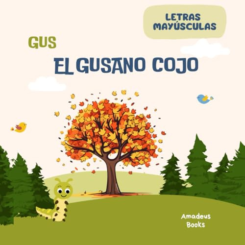 Cuento Infantil Gus el Gusano Cojo: Cuento Ilustrado sobre Valores y Emociones con Animales para Niños y Niñas de 3 a 6 Años: Cuento letras mayúsculas (cuento antes de dormir)