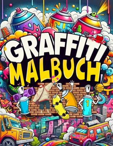Graffiti Malbuch: 40+ Streetart Malvorlagen / Graffiti zeichnen lernen für Erwachsene, Kinder und Jungen / Graffiti-Buchstaben, Schriftarten, Charakteren