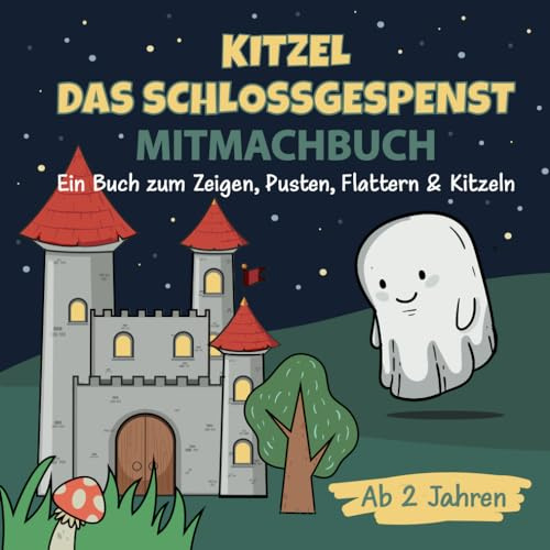 Kitzel das Schlossgespenst: Ein interaktives Mitmachbuch für Mädchen und Jungen zum Zeigen, Flattern, und Kitzeln. Ab 2 Jahren.
