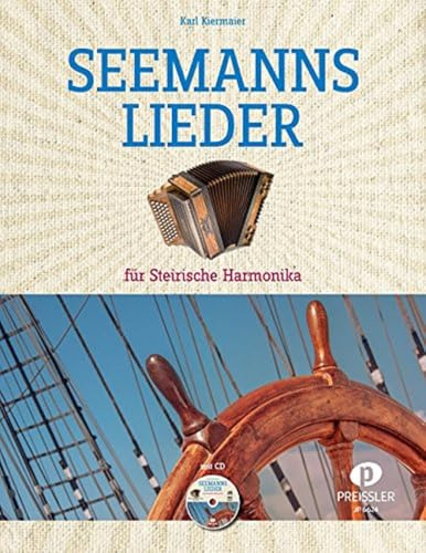 Seemannslieder für Steirische Harmonika: Dieser Band enthält 30 der bekanntesten Seemannslieder in mittlerem Schwierigkeitsgrad.