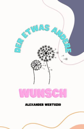 Der etwas andere Wunsch
