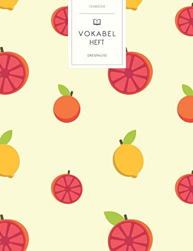 Vokabelheft: Zitronenfrüchte. 3 Spalten für Vokabeln. 120 Seiten mit schönem Design. Dreispaltiges Buch mit Soft Cover 8.5x11 Zoll, ca. DIN A4 21.6x27.9cm.
