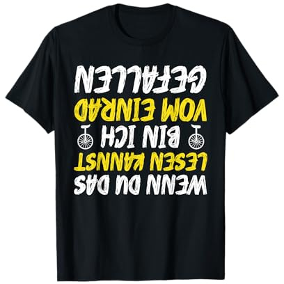 Einradfahrer Wenn Du Das Lesen Kannst Fiel Ich Vom Einrad T-Shirt