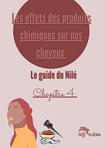 Les effets des produits chimiques sur nos cheveux (Guide pour des cheveux crépus beaux, longs et forts) (French Edition)