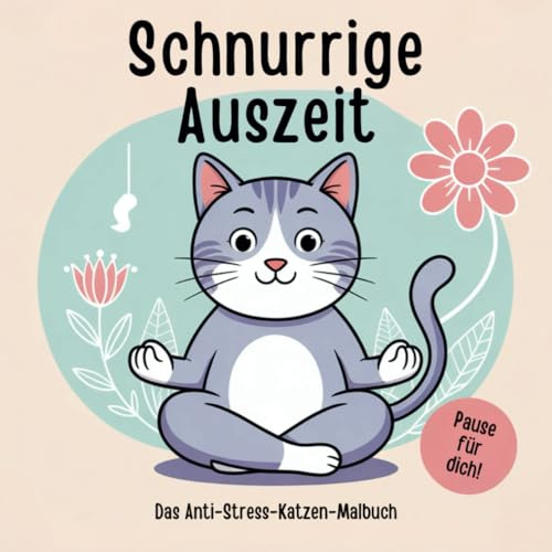 Schnurrige Auszeit – Das Anti-Stress-Katzen-Malbuch für Erwachsene