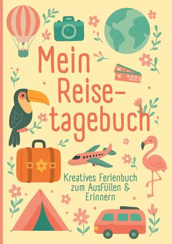 Mein Reisetagebuch - kreatives Ferienbuch zum Ausfüllen & Erinnern: Ferientagebuch für Kinder in der Grundschule | inklusive Reisespielen und Freundschaftsseiten