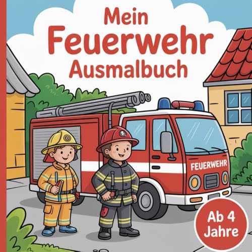 Feuerwehr Malbuch für Kinder ab 4 Jahren: 40+ kreative Ausmalbilder mit Feuerwehrmann, Löschfahrzeug & Rettungseinsatz – Malbuch für Kinder ab 4 Jahre
