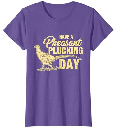 Funny Pheasant Hunting Plucking T Shirt Gift T-Shirt