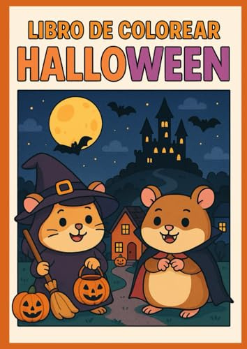 Libro de colorear de Halloween: Halloween Coloring Book en español – 30 ilustraciones de hámsters y disfraces para colorear. (Hamsters para colorear)