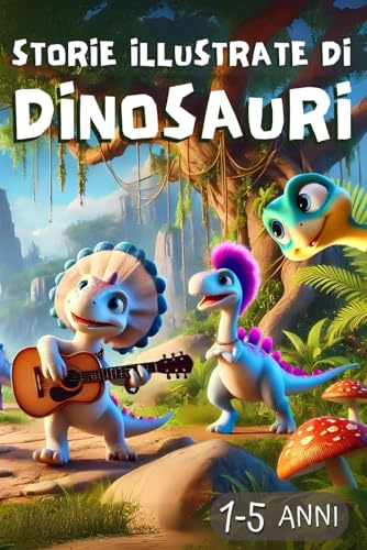 Storie Illustrate di Dinosauri: Libro per bambini 1 - 5 anni | Fantastica Ediz. a colori con immagini HD + Disegni da colorare