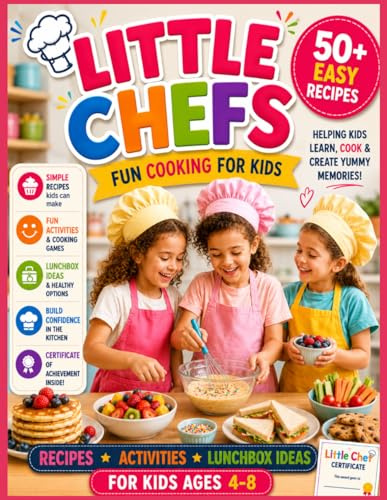 Little Chefs: My First Kitchen Adventures Cookbook: 50+ Easy Recipes for Kids Aged 4–8 | Fun Cooking Activities, Colouring Pages & Lunchbox Ideas