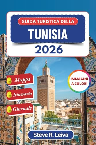 Guida turistica della Tunisia 2026 (A colori): Scopri la cultura nordafricana, le rovine storiche e le avventure nel deserto con consigli pratici, itinerari e pagine di diario