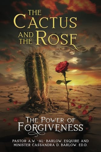 The Cactus and the Rose: The Power of Forgiveness