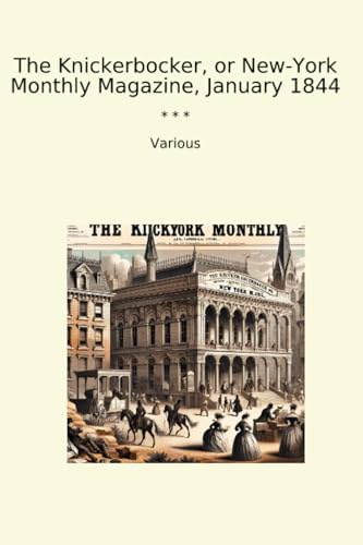 The Knickerbocker, or New-York Monthly Magazine, January 1844