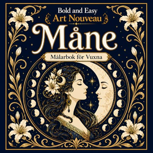 Bold and Easy Art Nouveau Måne: Målarbok för Vuxna med Månens Faser, Nattliga Element och Mystiska Mönster