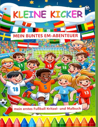 Kleine Kicker - mein buntes EM Abenteuer: mein erstes Fußball Kritzel- und Malbuch