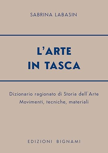 L'arte in tasca. Dizionario ragionato di storia dell'arte. Movimenti, tecniche, materiali