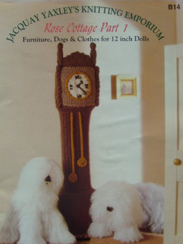 Jacquay Yaxley's Knitting Emporium, Rose Cottage Part 1: Furniture, Dogs & Clothes for 12 inch Dolls