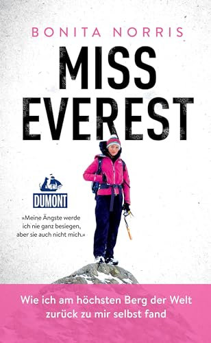 Miss Everest: Wie ich am höchsten Berg der Welt zurück zu mir selbst fand (DuMont Welt - Menschen - Reisen E-Book)