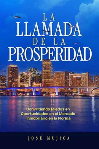 La Llamada de la Prosperidad: Convirtiendo Miedos en Oportunidades en el Mercado Inmobiliario en La Florida