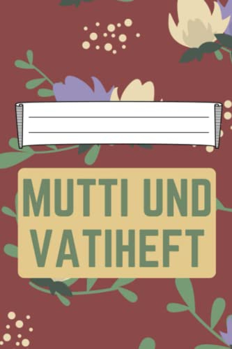 Mutti und Vatiheft: für Grundschulkinder - Dokumentieren Sie Beobachten, Verhalten und Rückmeldungen - Praktischer Helfer für die Lehrer Eltern Schüler Kommunikation