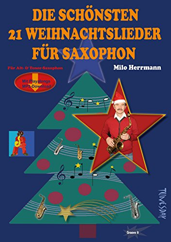 Die schönsten 21 Weihnachtslieder für Saxophon - Noten mit Playalongs zum Mitspielen (MP3-Download): Für Alt- & Tenor-Saxophon. Mit Playalongs MP3-Download