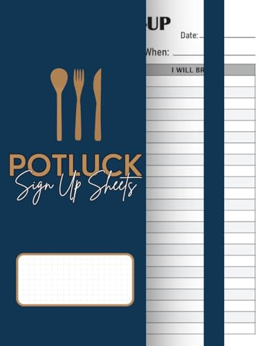 Potluck Sign-Up Sheet Organizer: Track Dishes, Guests, and Event Details with This Easy-to-Use Logbook for Group Meals, Office Parties, and Gatherings