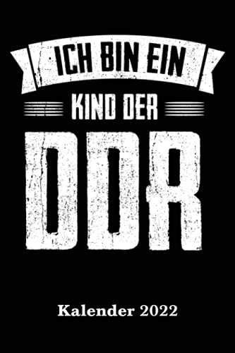DDR Kalender 2022 Kind der DDR: DIN A5 Wochen Kalender 2022 für den DDR Fan mit Seiten für persönliche Daten, wichtige Kontaktdaten und extra Platz ... als Planer, Tagebuch, Info Heft zu verwenden.