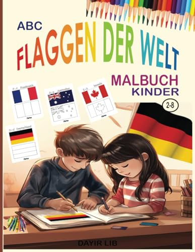 FLAGGEN DER WELT MALBUCH KINDER | FLAGGEN DER WELT MALBUCH | Flaggen Malbuch für Kinder | Flaggen del welt Malbuch für Kinder | malbuch fur kinder: flaggen der welt buch kinder