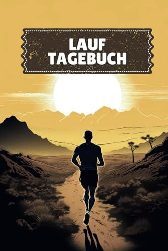 Lauf Tagebuch: Lauftagebuch für Läufer | Dokumentiere und Bewerte deine Trainingseinheiten | Logbuch Joggen Trainingstagebuch