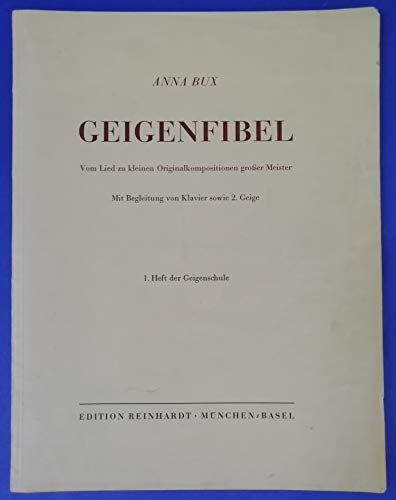 Geigenfibel. Vom Lied zu kleinen Originalkompositionen großer Meister. Mit Begleitung von Klavier sowie 2. Geige. 1. Heft der Geigenschule