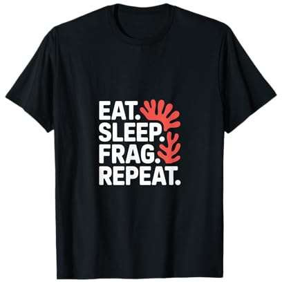 Aquaristics EAT. Sleep. Frag. Coral Fragging T-Shirt