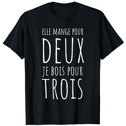 Elle Mange Pour Deux Je Bois Pour Trois Annonce Grossesse T-Shirt