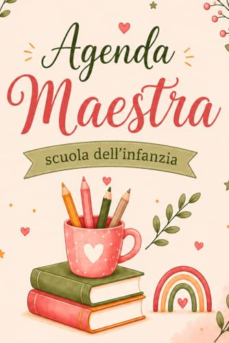 Agenda maestra scuola dell'infanzia: Planner scolastico 2026-2027 con pagine per programmazione, collegio docenti, intersezione, riunioni e note