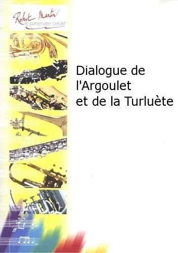 ROBERT MARTIN JOUBERT C.H. - DIALOGUE DE L'ARGOULET ET DE LA TURLUTE Klassische Noten Klarinette