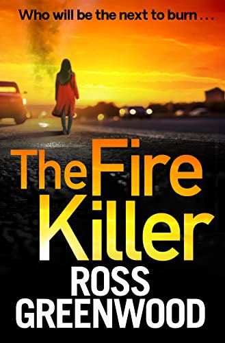 The Fire Killer: An edge-of-your-seat crime thriller from Ross Greenwood (The DI Barton Book 5) (English Edition)
