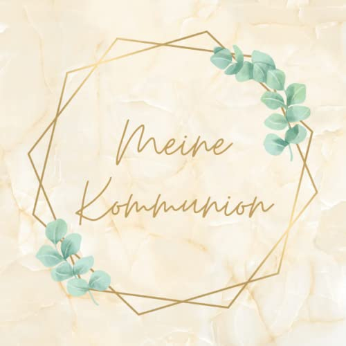 Meine Kommunion Gästebuch: Erinnerungsalbum zur Kommunion für Mädchen und Jungen. Geschenk und Deko Idee zur Erstkommunion. Erinnerungsbuch zum eintragen persönlicher Glückwünsche