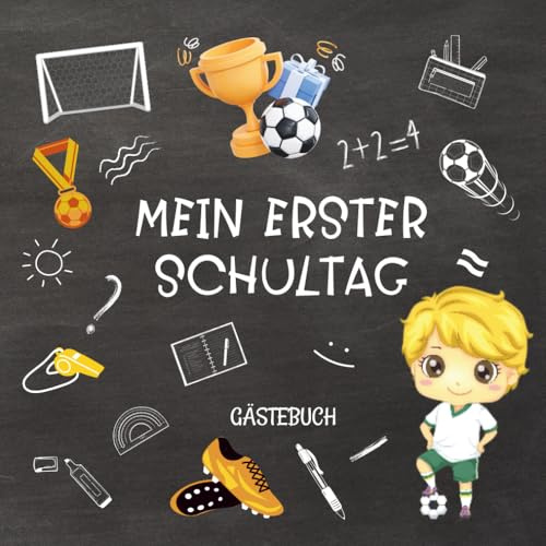 Mein erster Schultag Gästebuch: Kleines Einschulung Erinnerungsalbum zum Schulstart für Mädchen und Jungen, Geschenk für die Schultüte Füllung. Fußball.