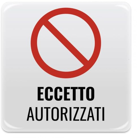 Cartello Adesivo Divieto di accesso eccetto autorizzati - Pittogramma adesivo effetto lente di formato mm. 95x95, in pvc bianco e stampati tecnica serigrafica