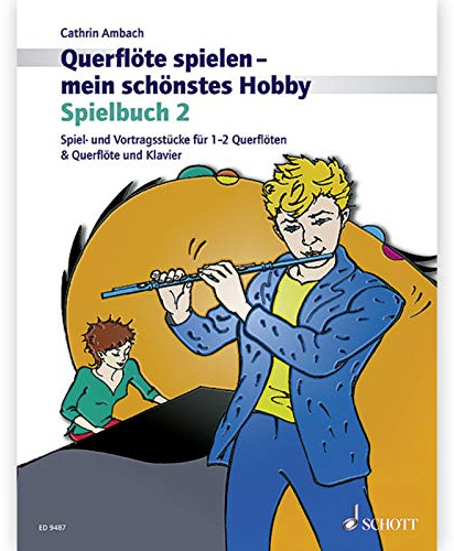 Querfloete Spielen Mein schoenstes Hobby. Spielbuch 2 für Querflöte und Klavier