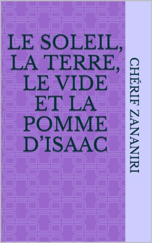 Le Soleil, la Terre, le vide et la pomme d’Isaac (La physique en histoires t. 2)