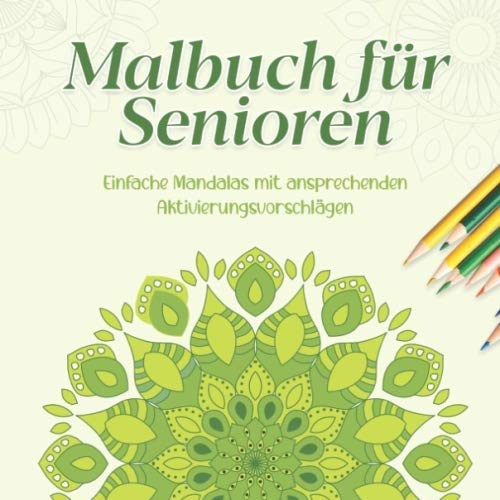 Malbuch für Senioren: Einfache Mandalas mit ansprechenden Aktivierungsvorschlägen
