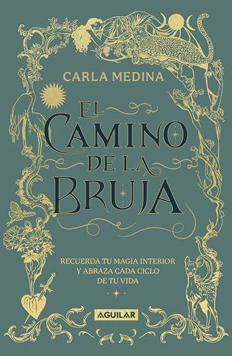 El camino de la bruja: Recuerda tu magia interior y abraza cada ciclo de tu vida