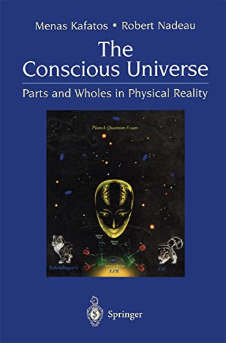 The Conscious Universe: Parts and Wholes in Physical Reality (English Edition)
