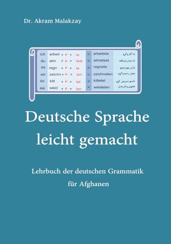 Deutsche Sprache leicht gemacht - د جرمني ژبې اسانه زده کړه: Lehrbuch der deutschen Grammatik für Afghanen - له اساساتو نه تر ادبیاتو