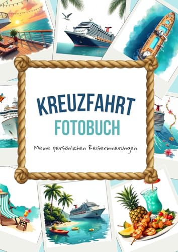 KREUZFAHRT FOTOBUCH Meine persönlichen Reiseerinnerungen: Erinnerungsbuch für unvergessliche Kreuzfahrten | Perfektes Geschenk für Kreuzfahrt-Fans